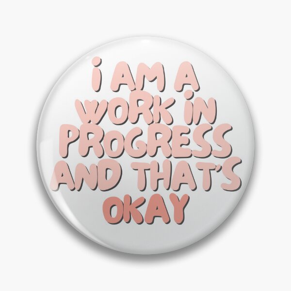 Item preview, I am a work in progress and that's okay | Positive Daily Affirmation designed and sold by MNMLworks.