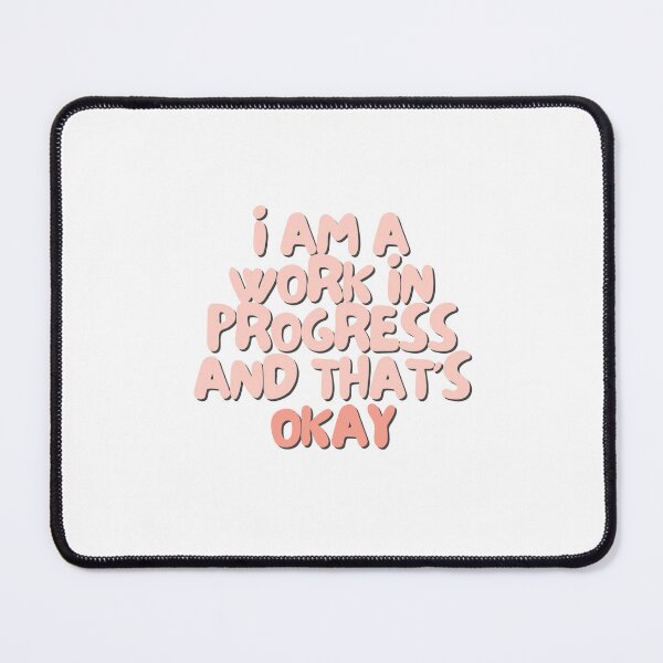 Item preview, I am a work in progress and that's okay | Positive Daily Affirmation designed and sold by MNMLworks.