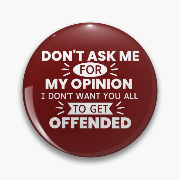 Item preview, Don't Ask Me For My Opinion I Don't Want You All To Get Offended designed and sold by designerpriti.