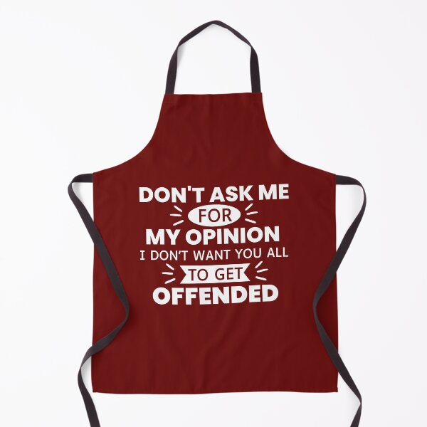 Item preview, Don't Ask Me For My Opinion I Don't Want You All To Get Offended designed and sold by designerpriti.
