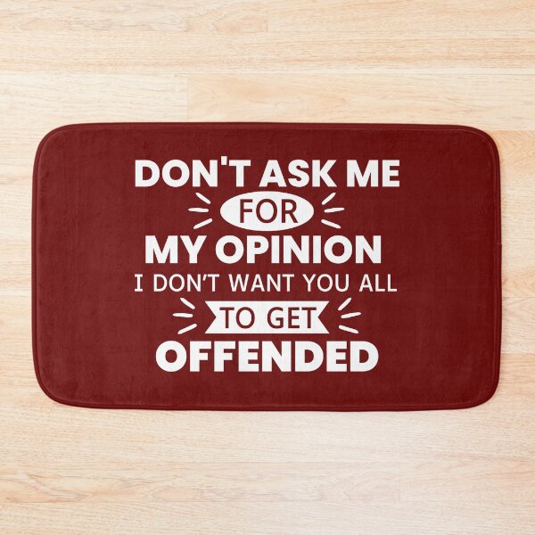 Item preview, Don't Ask Me For My Opinion I Don't Want You All To Get Offended designed and sold by designerpriti.