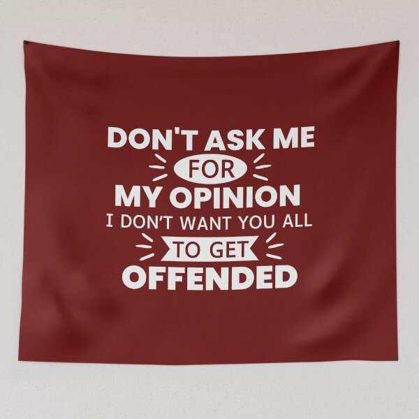 Item preview, Don't Ask Me For My Opinion I Don't Want You All To Get Offended designed and sold by designerpriti.