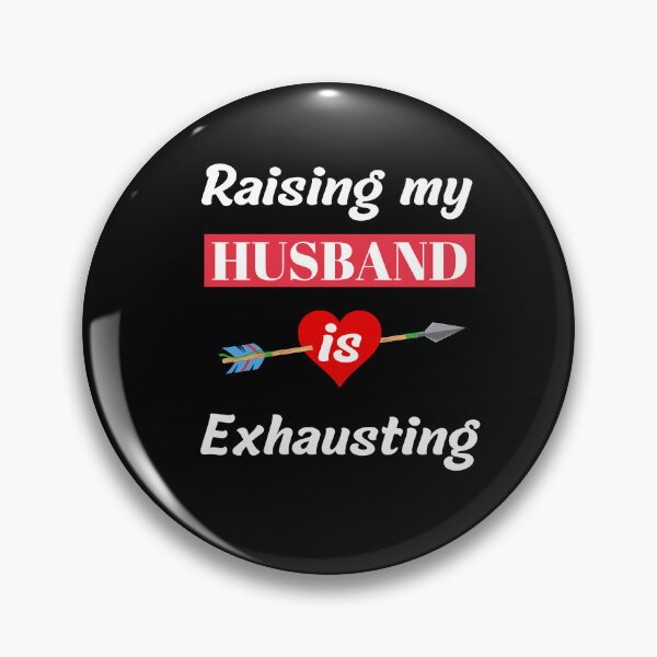 Item preview, Raising my Husband is Exhausting  designed and sold by Mystichaze.