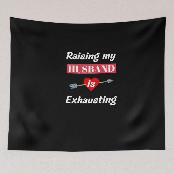 Item preview, Raising my Husband is Exhausting  designed and sold by Mystichaze.