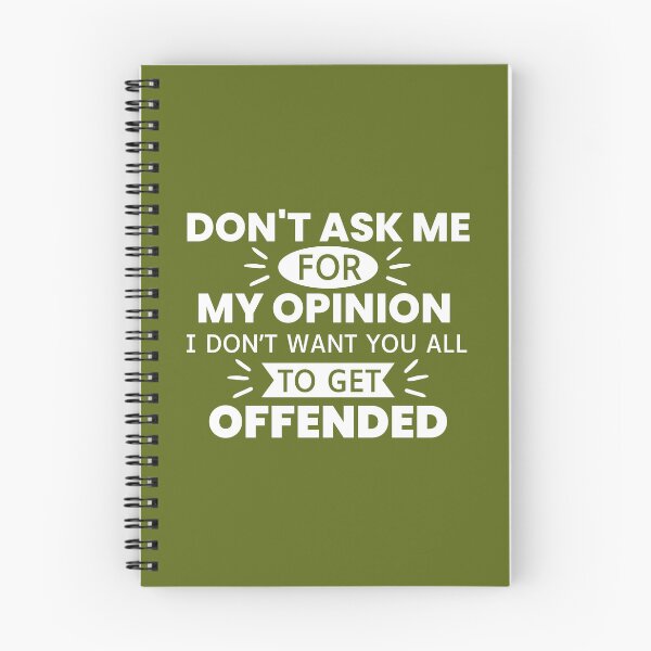 Item preview, Don't Ask Me For My Opinion I Don't Want You All To Get Offended designed and sold by designerpriti.