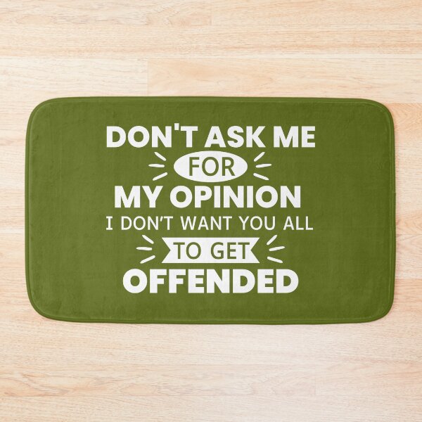 Item preview, Don't Ask Me For My Opinion I Don't Want You All To Get Offended designed and sold by designerpriti.