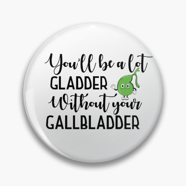 Item preview, You’ll be a lot gladder without your gallbladder designed and sold by Buckanesthesia.