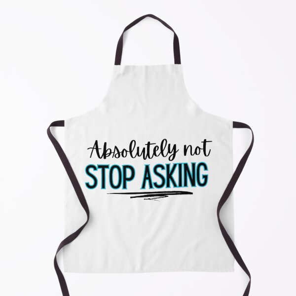 Item preview, Absolutely not - stop asking designed and sold by jechaiyells.