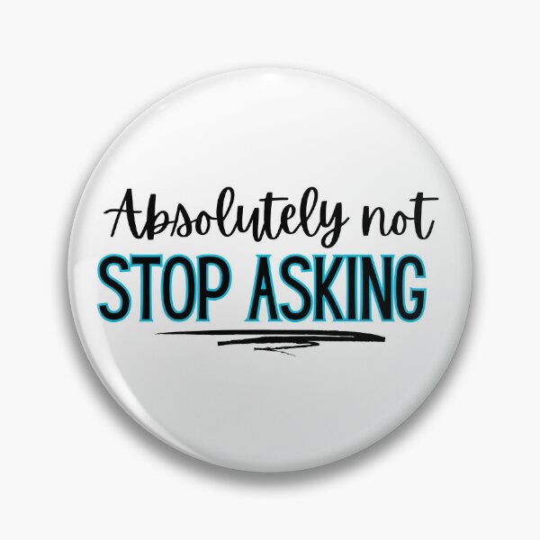 Item preview, Absolutely not - stop asking  designed and sold by jechaiyells.