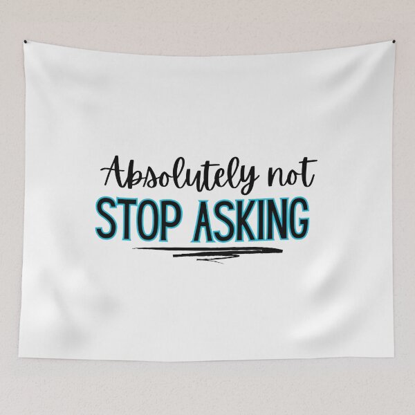 Item preview, Absolutely not - stop asking  designed and sold by jechaiyells.