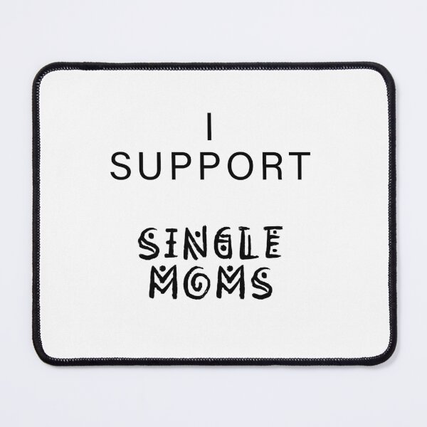 Item preview, I Support Single Moms designed and sold by HappyTrippy.
