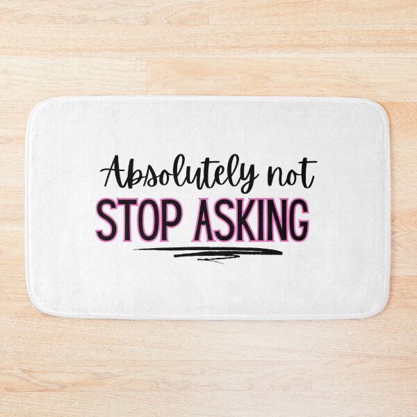 Item preview, Absolutely not - stop asking  designed and sold by jechaiyells.