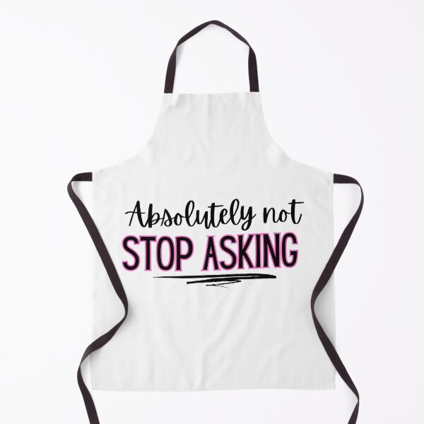 Item preview, Absolutely not - stop asking designed and sold by jechaiyells.