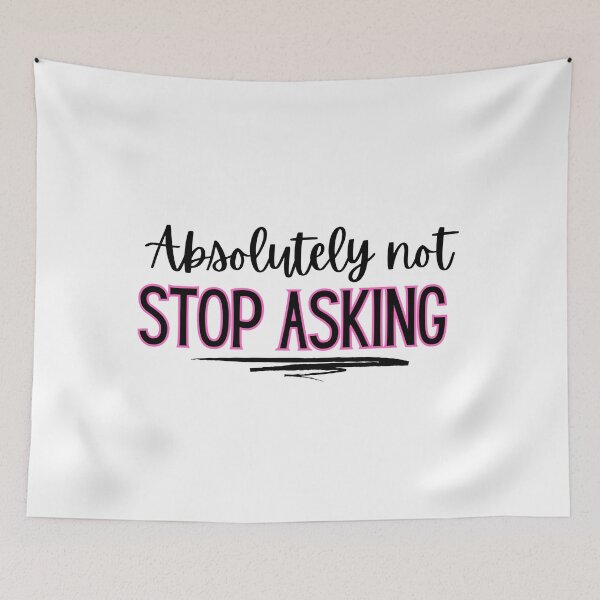 Item preview, Absolutely not - stop asking  designed and sold by jechaiyells.
