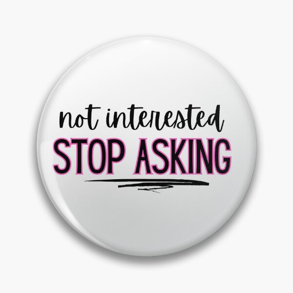 Item preview, Not interested - stop asking  designed and sold by jechaiyells.