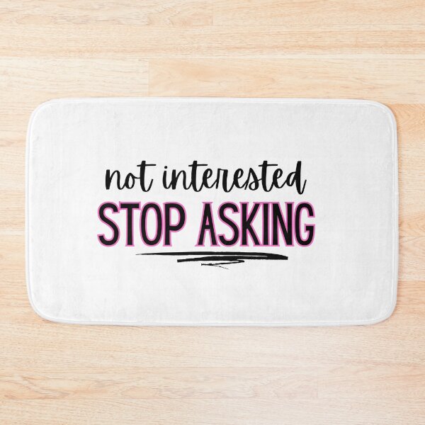 Item preview, Not interested - stop asking  designed and sold by jechaiyells.