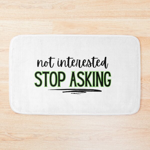 Item preview, Not interested - stop asking  designed and sold by jechaiyells.