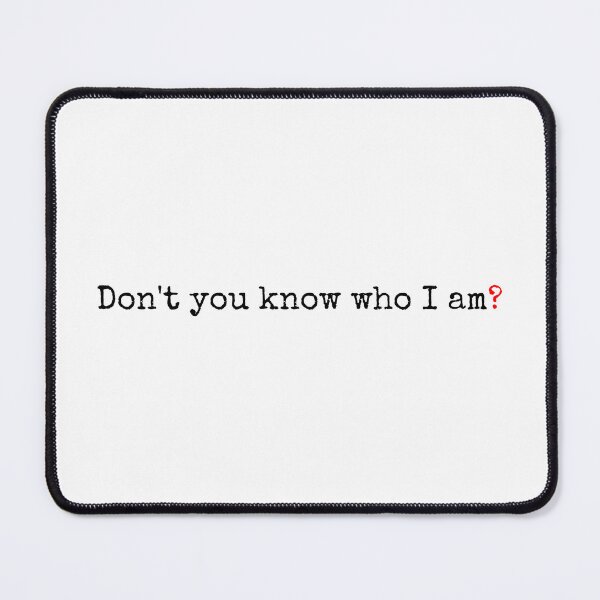 Item preview, Don't You Know Who I Am? designed and sold by SW-WordWarThree.