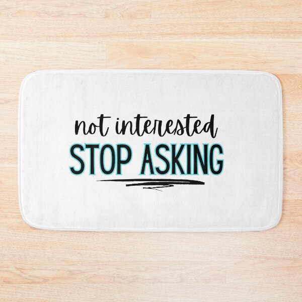 Item preview, Not interested - stop asking  designed and sold by jechaiyells.