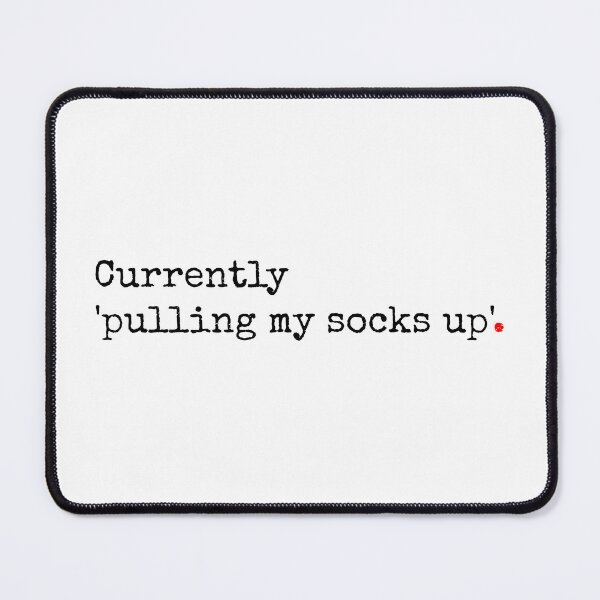 Item preview, Currently Pulling My Socks Up designed and sold by SW-WordWarThree.