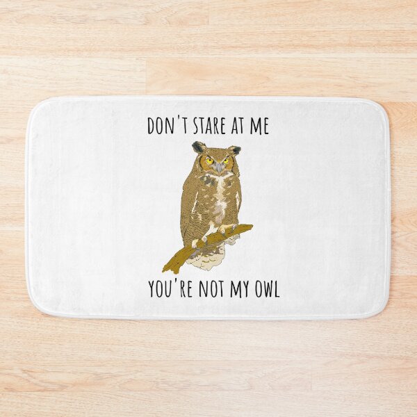 Item preview, Don't stare at me, you're not my owl (light background) designed and sold by Jeeb-Arts.