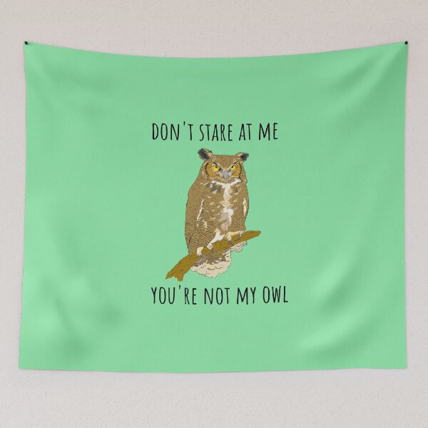 Item preview, Don't stare at me, you're not my owl (light background) designed and sold by Jeeb-Arts.