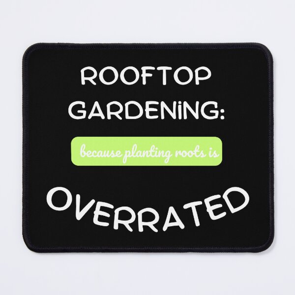 Item preview, Rooftop gardening: because planting roots is overrated designed and sold by saposzer.