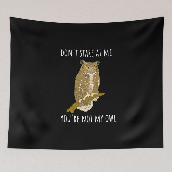 Item preview, Don't stare at me, you're not my owl (dark background) designed and sold by Jeeb-Arts.