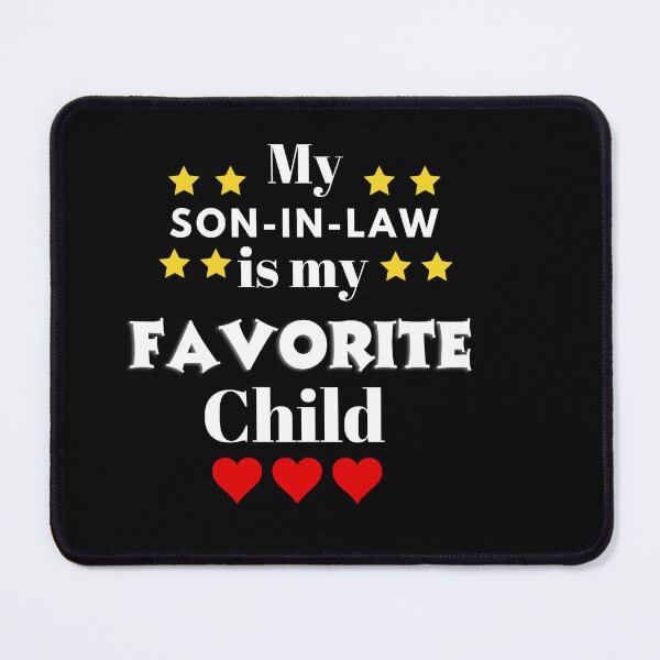 Item preview, My Son in Law is my Favorite Child designed and sold by Mystichaze.