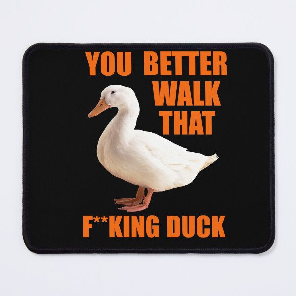 Item preview, Walk that fucking duck designed and sold by VeryEnglishGent.