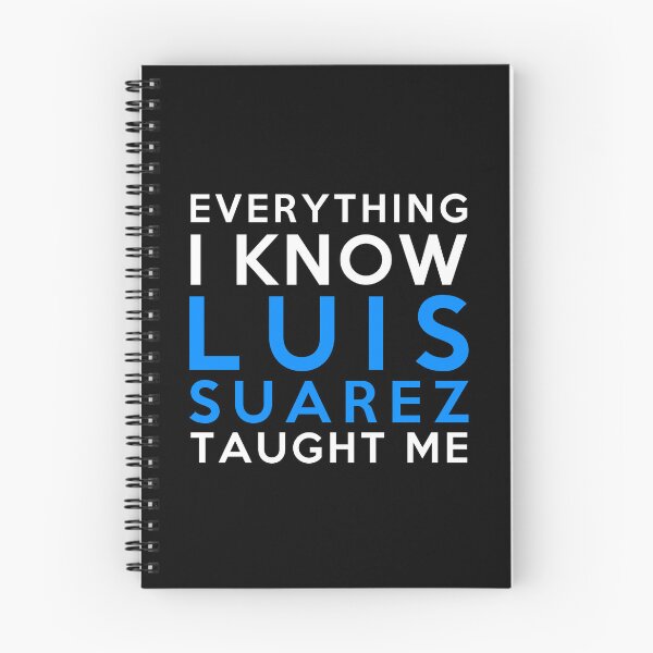 Item preview, Luis Suarez - Everything I know designed and sold by 2Girls1Shirt.