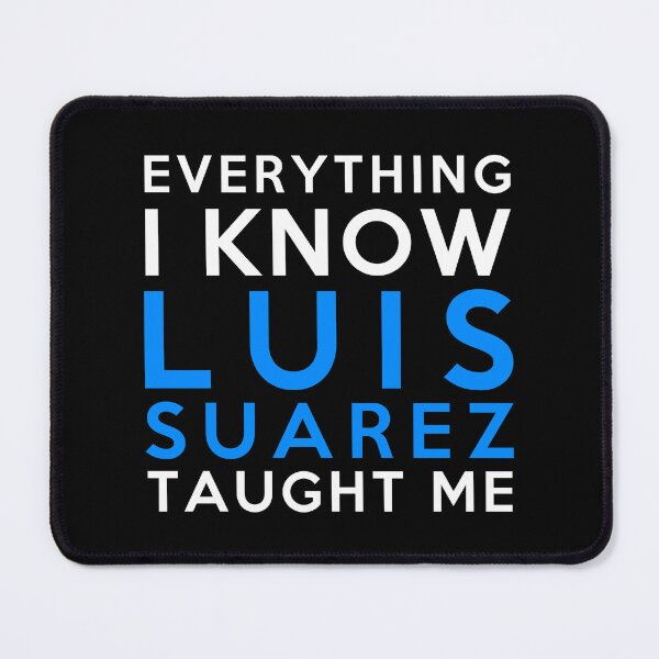Item preview, Luis Suarez - Everything I know designed and sold by 2Girls1Shirt.