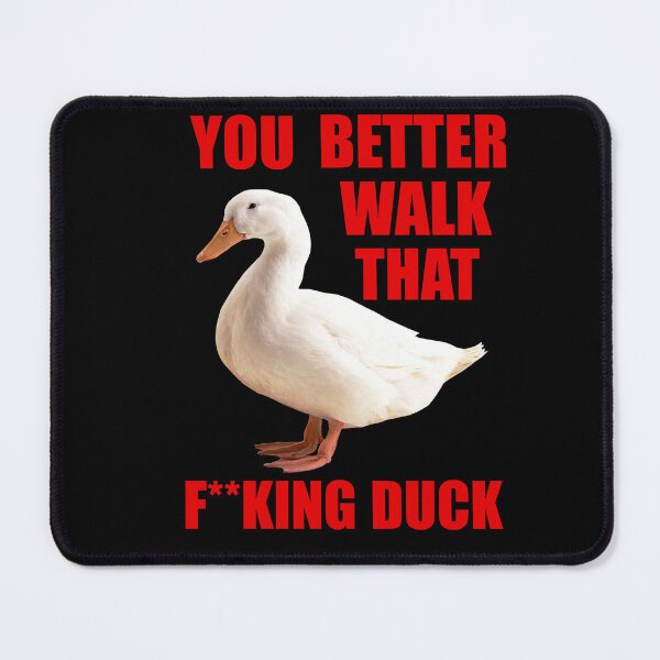 Item preview, Walk that fucking duck designed and sold by VeryEnglishGent.