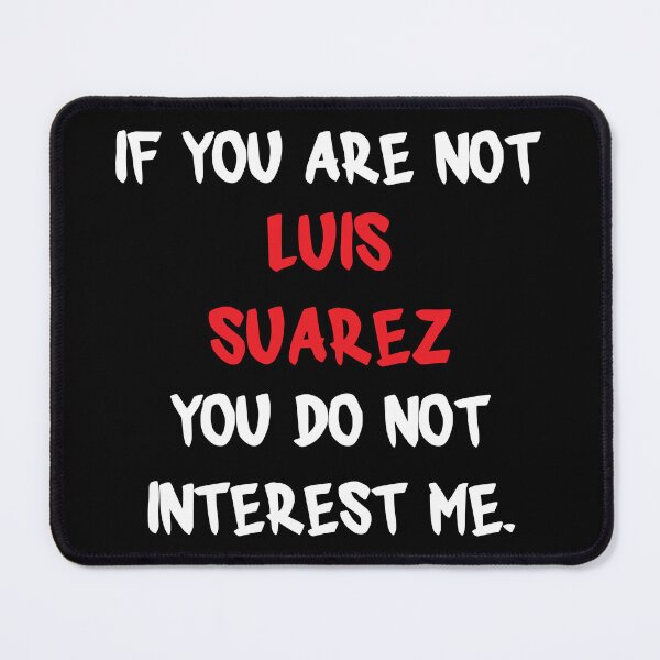 Item preview, Luis Suarez - If you are not designed and sold by 2Girls1Shirt.