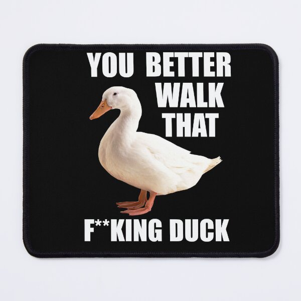 Item preview, Walk that fucking duck designed and sold by VeryEnglishGent.