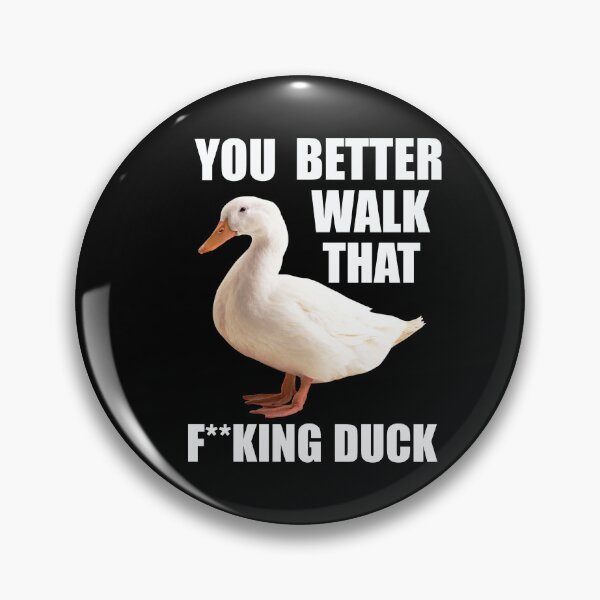 Item preview, Walk that fucking duck designed and sold by VeryEnglishGent.