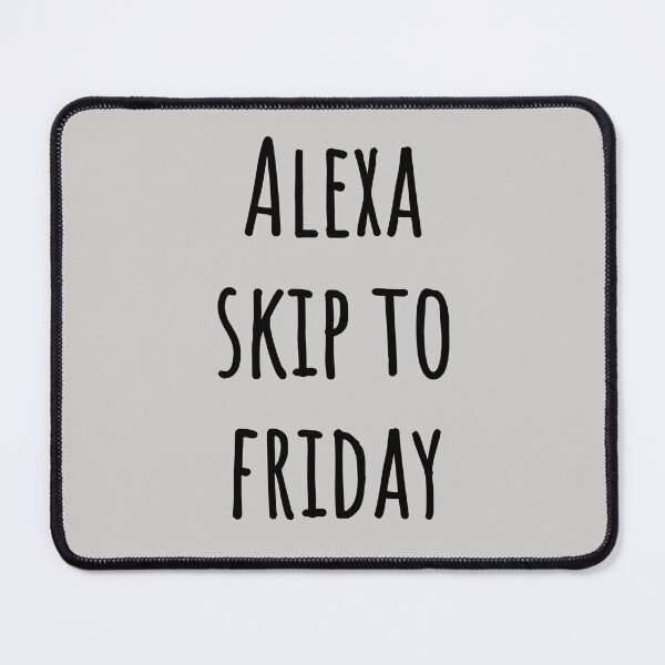 Item preview, Alexa skip to Friday designed and sold by Tarun Bisht.