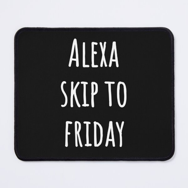 Item preview, Alexa skip to Friday designed and sold by Tarun Bisht.