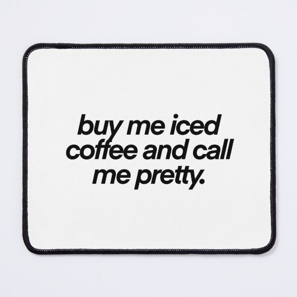 Item preview, buy me iced coffee and call me pretty designed and sold by mtayzart.