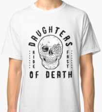 DAUGHTERS OF DEATH - Ride Fast Classic T-Shirt