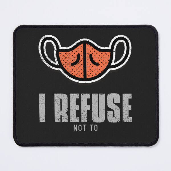 Item preview, I Refuse Not To (wear a mask) designed and sold by Disabledland.