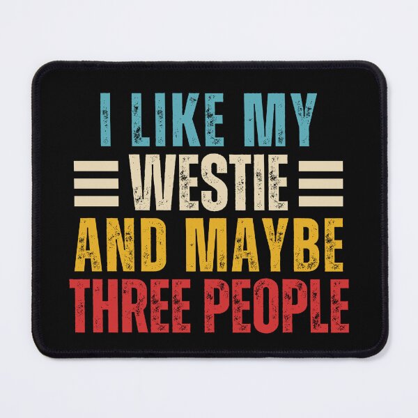 Item preview, i like my westie and maybe 3 people designed and sold by EChendesign.