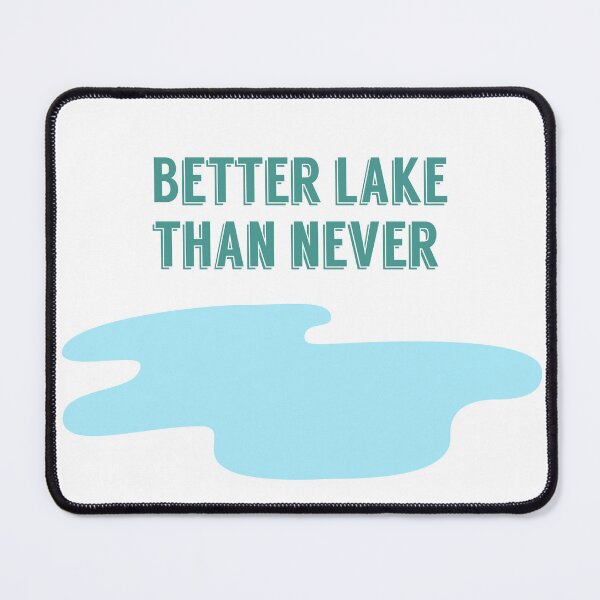 Item preview, Better Lake Than Never designed and sold by NordicTurtle.