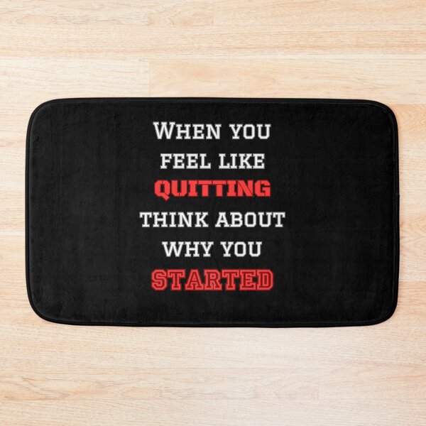 Item preview, When You Feel Like Quitting Think About Why You Started. Motivation To Keep On Going designed and sold by Rebel-Design.