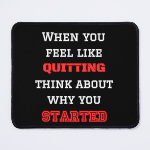 Item preview, When You Feel Like Quitting Think About Why You Started. Motivation To Keep On Going designed and sold by Rebel-Design.