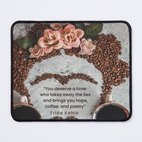Item preview, Frida Kahlo quote, You deserve a lover who takes away the lies and brings you hope, coffee, and poetry. designed and sold by LaziniArts.