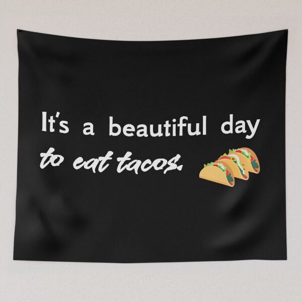 Item preview, It's a Beautiful Day to Eat Tacos designed and sold by Hazmat-AI7.