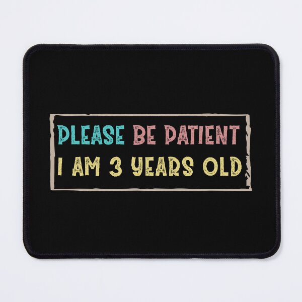 Item preview, Please be patient I am 3 Years old designed and sold by Life Shop.
