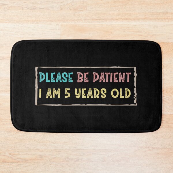 Item preview, Please be patient I am 5 Years old designed and sold by Life Shop.
