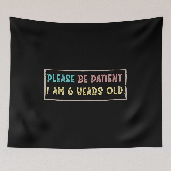 Item preview, Please be patient I am 6 Years old designed and sold by Life Shop.